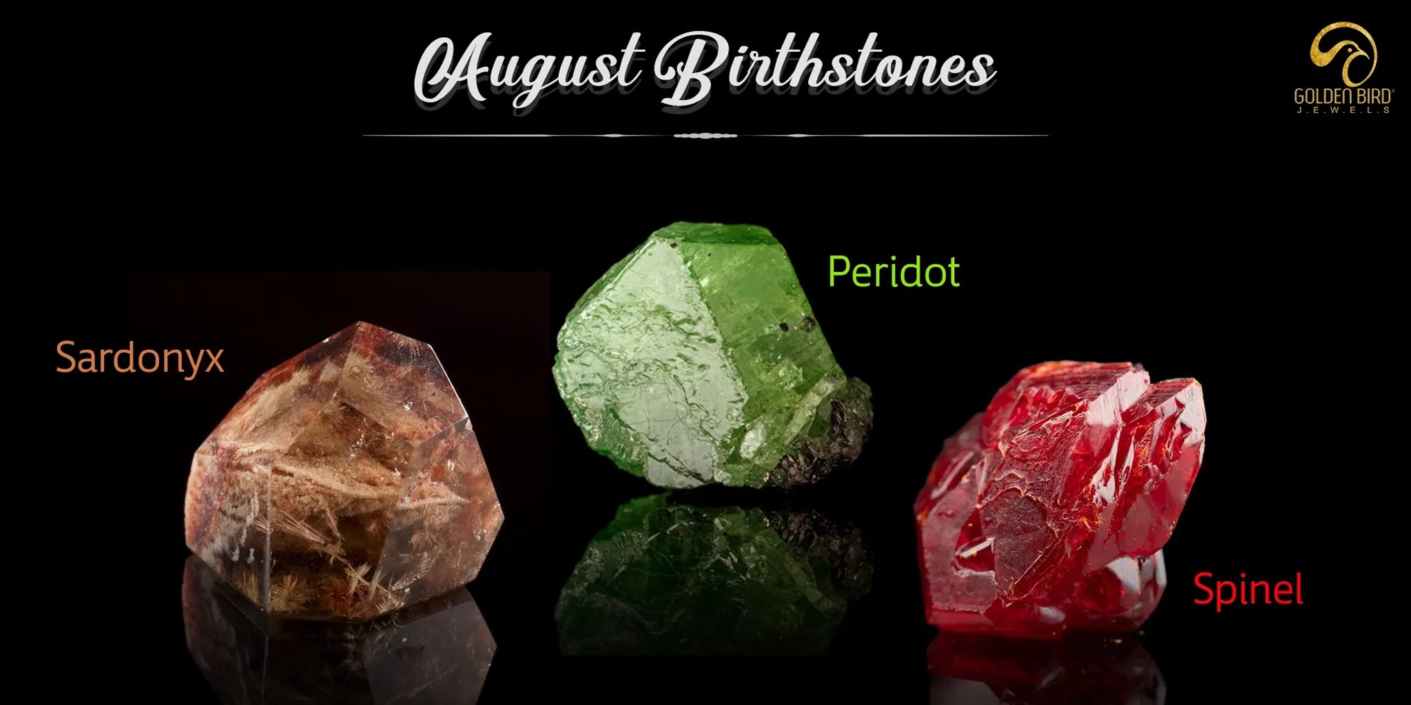 Three  August  Birthstones name Sardynox, Peridot, and Spinel with their nae written beside them with logo og goldenbirdjewels